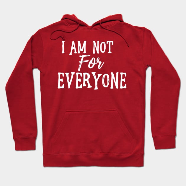 I Am Not For Everyone - White Text Hoodie by Sorry Frog